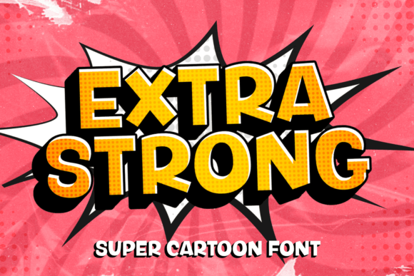 Extra Strong: The Super Cartoon Font That Commands Attention